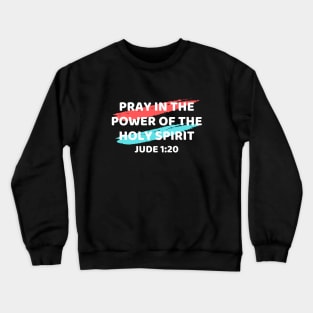 Pray In the Power of the Holy Spirit | Christian Typography Crewneck Sweatshirt